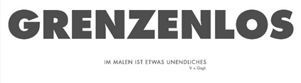 Oben sieht man den fett gedruckten Schriftzug "Grenzenlos" und darunter ganz klein ein Zitat von Vinzent van Gogh "im Malen ist etwas unendliches".